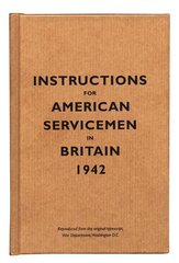 Instructions for American Servicemen in Britain, 1942: Reproduced from the Original Typescript, War Department, Washington, DC 2nd Revised edition hind ja info | Ajalooraamatud | kaup24.ee