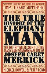 True History of the Elephant Man New edition цена и информация | Биографии, автобиогафии, мемуары | kaup24.ee