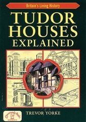 Tudor Houses Explained цена и информация | Книги по архитектуре | kaup24.ee