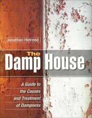 Damp House: A Guide to the Causes and Treatment of Dampness illustrated edition цена и информация | Книги о питании и здоровом образе жизни | kaup24.ee