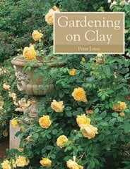 Gardening on Clay hind ja info | Aiandusraamatud | kaup24.ee