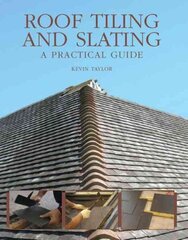 Roof Tiling and Slating: A Practical Guide illustrated edition цена и информация | Книги о питании и здоровом образе жизни | kaup24.ee