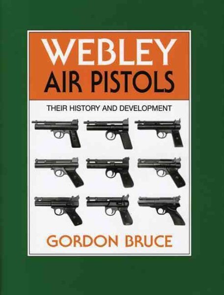 Webley Air Pistols: Their History and Development illustrated edition цена и информация | Ajalooraamatud | kaup24.ee