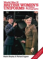 World War II British Women's Uniforms in Colour Photographs New edition цена и информация | Книги по социальным наукам | kaup24.ee