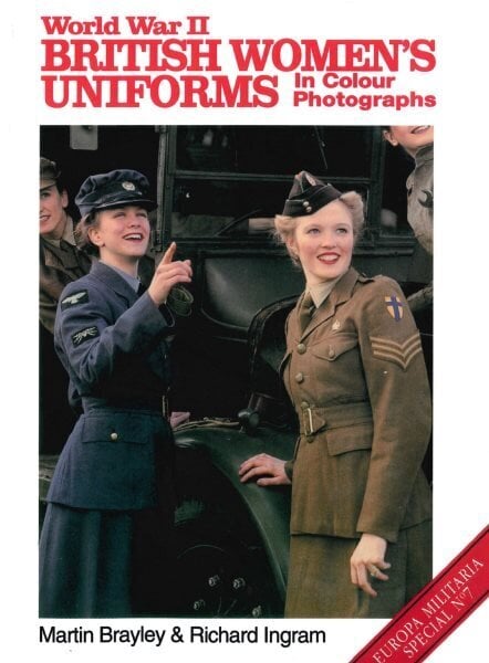 World War II British Women's Uniforms in Colour Photographs New edition цена и информация | Ühiskonnateemalised raamatud | kaup24.ee