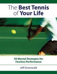 Best Tennis of Your Life: 50 Mental Strategies for Fearless Performance цена и информация | Книги о питании и здоровом образе жизни | kaup24.ee
