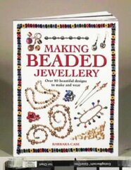 Making Beaded Jewellery: Over 80 Beautiful Designs to Make and Wear New edition цена и информация | Книги о питании и здоровом образе жизни | kaup24.ee