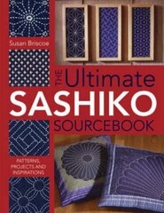 Ultimate Sashiko Sourcebook: Patterns, Projects and Inspirations hind ja info | Tervislik eluviis ja toitumine | kaup24.ee
