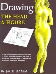 Drawing the Head and Figure: A How-to Handbook That Makes Drawing Easy New edition цена и информация | Книги об искусстве | kaup24.ee