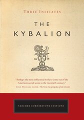 Kybalion: A Study of the Hermetic Philosophy of Ancient Egypt and Greece hind ja info | Usukirjandus, religioossed raamatud | kaup24.ee