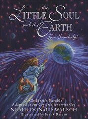 Little Soul and the Earth: A Childrens Parable Adapted from Conversations with God illustrated edition цена и информация | Книги для малышей | kaup24.ee