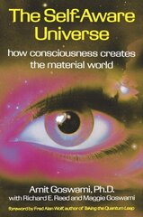 Self-Aware Universe: How Consciousness Creates the Material Universe hind ja info | Ajalooraamatud | kaup24.ee