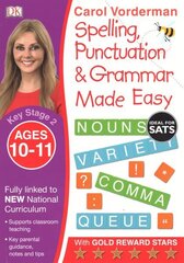 Spelling, Punctuation & Grammar Made Easy, Ages 10-11 (Key Stage 2): Supports the National Curriculum, English Exercise Book, Ages 10-11 hind ja info | Noortekirjandus | kaup24.ee