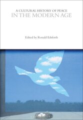 A Cultural History of Peace in the Modern Age hind ja info | Ajalooraamatud | kaup24.ee