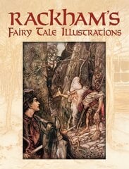 Rackham's Fairy Tale Illustrations: In Full Color illustrated edition hind ja info | Kunstiraamatud | kaup24.ee
