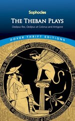 Theban Plays: Oedipus Rex, Oedipus at Colonus and Antigone цена и информация | Рассказы, новеллы | kaup24.ee