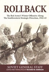 Rollback: The Red Army's Winter Offensive Along the Southwestern Strategic Direction, 1942-43 hind ja info | Ajalooraamatud | kaup24.ee