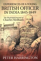 Experiences of a Young British Officer in India, 1845-1849: The Illustrated Journal of Charles Nedham цена и информация | Биографии, автобиогафии, мемуары | kaup24.ee