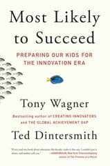 Most Likely to Succeed: Preparing Our Kids for the Innovation Era цена и информация | Книги по социальным наукам | kaup24.ee