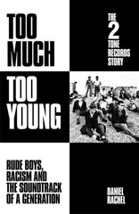 Too Much Too Young: The 2 Tone Records Story: Rude Boys, Racism and the Soundtrack of a Generation hind ja info | Majandusalased raamatud | kaup24.ee