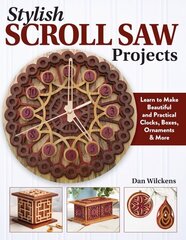Stylish Scroll Saw Projects: Learn to Make Beautiful and Practical Clocks, Boxes, Ornaments & More hind ja info | Tervislik eluviis ja toitumine | kaup24.ee