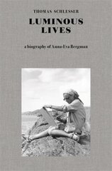 Luminous Lives: A Biography of Anna-Eva Bergman hind ja info | Elulooraamatud, biograafiad, memuaarid | kaup24.ee