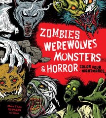 Zombies, Werewolves, Monsters & Horror: Color Your Nightmares hind ja info | Tervislik eluviis ja toitumine | kaup24.ee