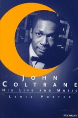 John Coltrane: His Life and Music цена и информация | Книги об искусстве | kaup24.ee