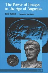 Power of Images in the Age of Augustus Reprinted edition цена и информация | Книги об искусстве | kaup24.ee