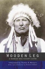 Wooden Leg: A Warrior Who Fought Custer (Second Edition) 2nd Revised edition hind ja info | Ühiskonnateemalised raamatud | kaup24.ee