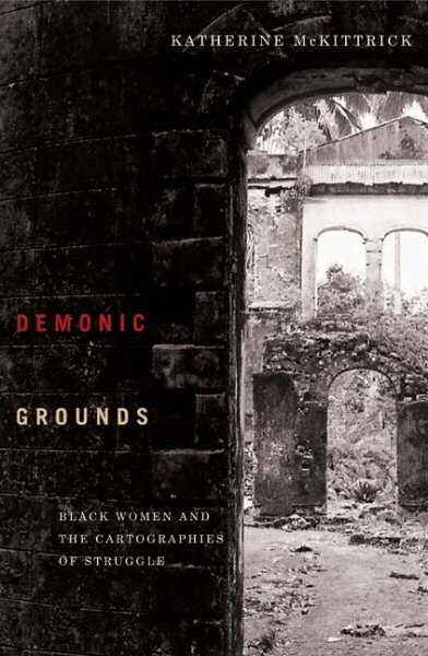 Demonic Grounds: Black Women And The Cartographies Of Struggle hind ja info | Ühiskonnateemalised raamatud | kaup24.ee