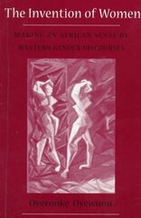 Invention Of Women: Making An African Sense Of Western Gender Discourses цена и информация | Книги по социальным наукам | kaup24.ee