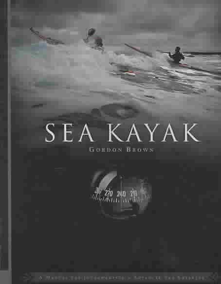 Sea Kayak: A Manual for Intermediate and Advanced Sea Kayakers цена и информация | Tervislik eluviis ja toitumine | kaup24.ee