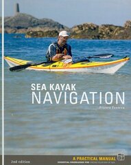 Sea Kayak Navigation: A Practical Manual, Essential Knowledge for Finding Your Way at Sea 2nd Revised edition цена и информация | Книги о питании и здоровом образе жизни | kaup24.ee