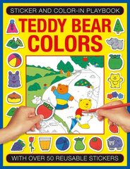 Sticker and Color-in Playbook: Teddy Bear Colors: With Over 50 Reusable Stickers hind ja info | Väikelaste raamatud | kaup24.ee