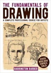 The Fundamentals of Drawing: A Complete Professional Course for Artists hind ja info | Kunstiraamatud | kaup24.ee
