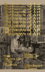 Pathways of Art: How Objects Get to the Museum цена и информация | Книги об искусстве | kaup24.ee