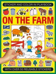 Sticker and Color-in Playbook: On the Farm: With Over 60 Reusable Stickers hind ja info | Väikelaste raamatud | kaup24.ee