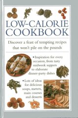 Low-calorie Cookbook: Discover a Feast of Tempting Recipes That Won't Pile on the Pounds hind ja info | Retseptiraamatud  | kaup24.ee