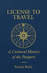 License to Travel: A Cultural History of the Passport hind ja info | Ajalooraamatud | kaup24.ee