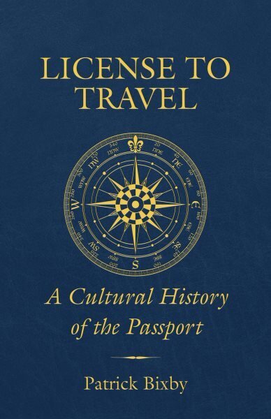 License to Travel: A Cultural History of the Passport цена и информация | Ajalooraamatud | kaup24.ee