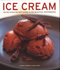 Ice Cream: 150 delicious recipes shown in 300 beautiful photographs цена и информация | Книги рецептов | kaup24.ee