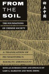 From the Soil: The Foundations of Chinese Society цена и информация | Книги по социальным наукам | kaup24.ee