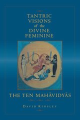 Tantric Visions of the Divine Feminine: The Ten Mahavidyas цена и информация | Духовная литература | kaup24.ee