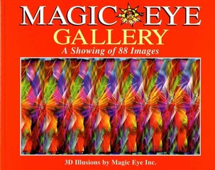 Magic Eye Gallery: A Showing of 88 Images: A Showing of 88 Images Original ed. цена и информация | Книги об искусстве | kaup24.ee