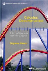 Calculus Deconstructed: A Second Course in First-Year Calculus, Calculus Deconstructed: A Second Course in First-Year Calculus цена и информация | Книги по экономике | kaup24.ee