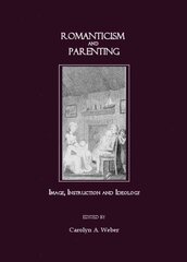 Romanticism and Parenting: Image, Instruction and Ideology Unabridged edition цена и информация | Исторические книги | kaup24.ee