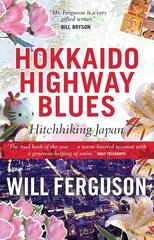 Hokkaido Highway Blues: Hitchhiking Japan Main hind ja info | Reisiraamatud, reisijuhid | kaup24.ee