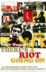 There's A Riot Going On: Revolutionaries, Rock Stars, and the Rise and Fall of '60s Counter-Culture Main hind ja info | Ühiskonnateemalised raamatud | kaup24.ee