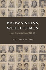 Brown Skins, White Coats: Race Science in India, 1920-66 hind ja info | Ajalooraamatud | kaup24.ee